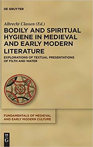 Bodily and Spiritual Hygiene in Medieval and Early Modern Literature: Explorations of Textual Presentations of Filth and Water (Fundamentals of Medieval and Early Modern Culture)