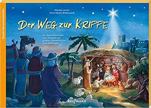 Der Weg zur Krippe: Ein Adventskalender zum Vorlesen mit großem Sternenfächer zum Aufhängen (Adventskalender mit Geschichten für Kinder: Ein Buch zum Vorlesen und Basteln) indir