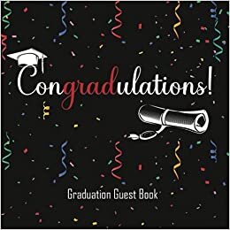 Congradulations!: Graduation Guest Book 2021 , Keepsake Memory Book For Guests To Sign In And Write Advice And Wishes For The Graduate indir