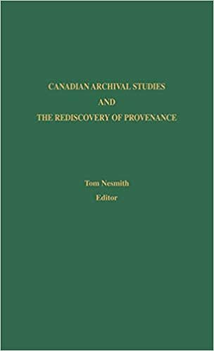 Canadian Archival Studies and the Rediscovery of Provenance (Society of American Archivists)