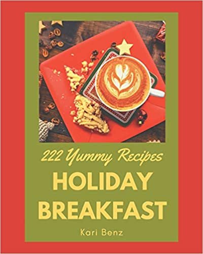 222 Yummy Holiday Breakfast Recipes: Making More Memories in your Kitchen with Yummy Holiday Breakfast Cookbook! indir