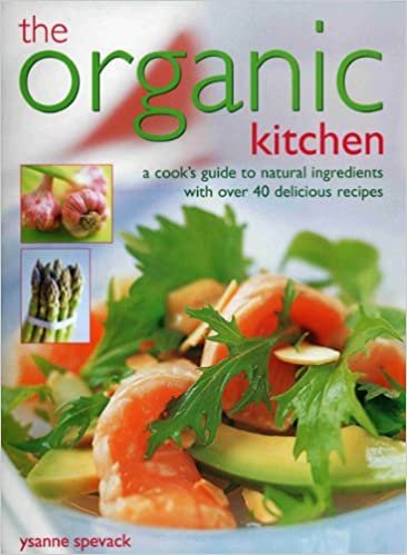 The Organic Kitchen: A Cook's Guide to Natural Ingredients with 40 Delicious Recipes