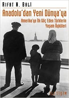 ANADOLUDAN YENİ DÜNYAYA: Amerika'ya İlk Göç Eden Türklerin Yaşam Öyküleri