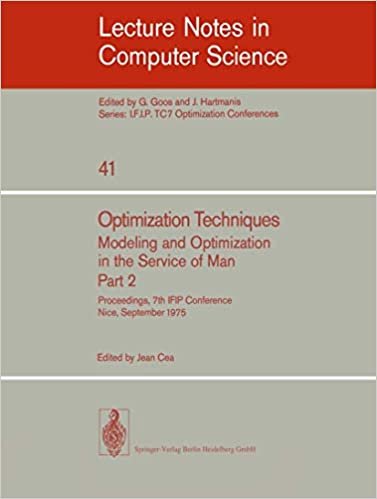 Optimization Techniques. Modeling and Optimization in the Service of Man 2: Proceedings, 7th IFIP Conference, Nice, Sept. 8-12, 1975 (Lecture Notes in Computer Science (41)) indir