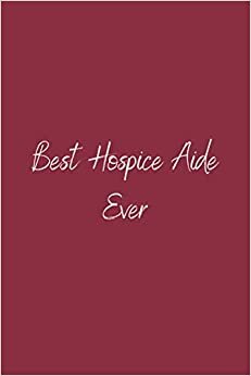 Best Hospice Aide Ever: Lined notebook | 6x9 inches |120 Pages