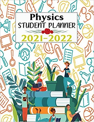 Physics Student Planner: Lesson Planner For Academic Year 2021-2022 | Monthly, Weekly, And Daily Study Planner For Physics Student