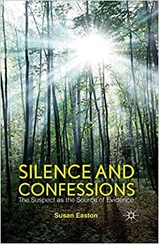 Silence and Confessions: The Suspect as the Source of Evidence