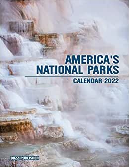 Buzz Publisher - America's National Parks Calendar 2022: Monthly Planner Supplies With Parks, Monuments, Historic Sites, Landscape Photography For All Ages