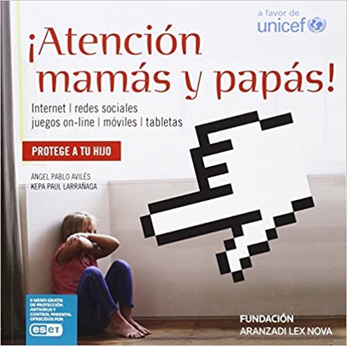 ¡Atención mamás y papás!: internet, redes sociales, móviles, videojuegos y table