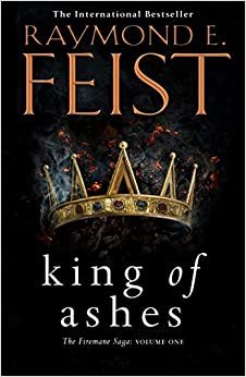 King of Ashes: First book in the extraordinary new fantasy trilogy by the Sunday Times bestselling author of MAGICIAN! (The Firemane Saga, Book 1)