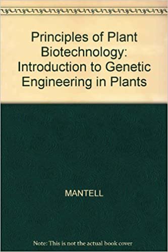 Principles of Plant Biotechnology: An Introduction to Genetic Engineering in Plants