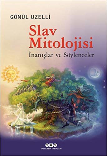 Slav Mitolojisi: İnanışlar ve Söylenceler