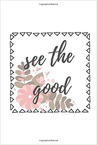 see the good: Notebook For Kids\ Girls\agers\Sketchbook\Women\Beautiful notebook\Gift (110 Pages, Blank, 6 x 9)