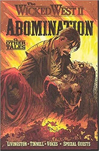 The Wicked West Volume 2: Abomination & Other Tales: Abomination and Other Tales