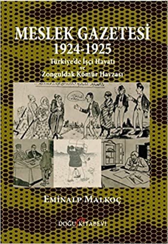 Meslek Gazetesi 1924 - 1925: Türkiye'de İşçi Hayatı ve Zonguldak Kömür Havzası