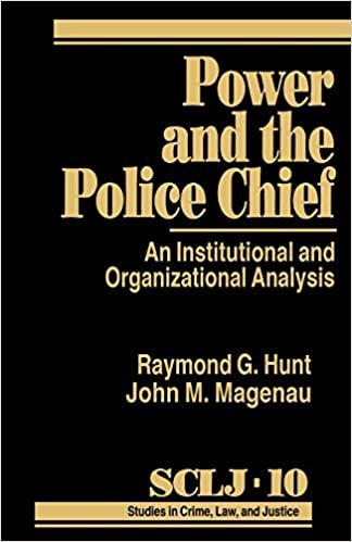 Power and the Police Chief: An Institutional and Organizational Analysis (Studies in Crime, Law, and Criminal Justice)
