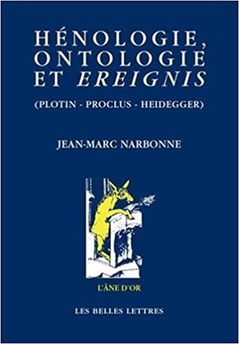 Henologie, Ontologie Et Ereignis: (plotin - Proclus - Heidegger) (L'Ane D'Or)