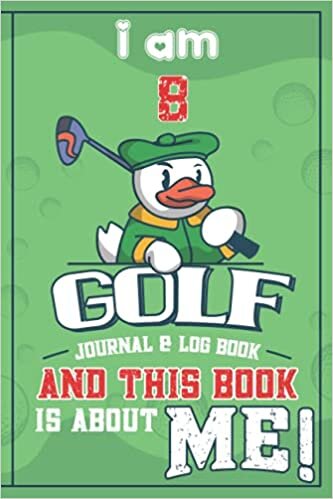 Golf Journal & Log book: I am 8 and This Book is About Me!: Perfect Golfing Journal For 8-year-old boys, girl, kids, To Record and Track You Game ... Christmas, Thanksgiving or any occasion