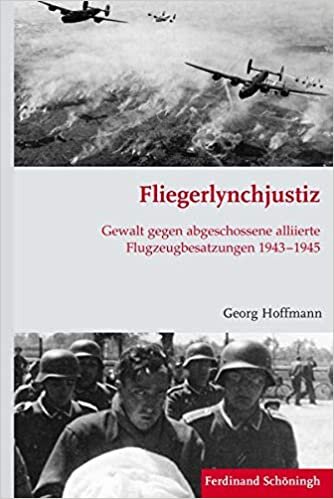 Fliegerlynchjustiz. Gewalt gegen abgeschossene alliierte Flugzeugbesatzungen 19431945 (Krieg in der Geschichte): 88