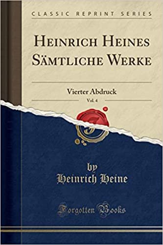 Heinrich Heines Sämtliche Werke, Vol. 4: Vierter Abdruck (Classic Reprint)