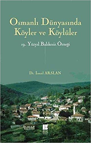 Osmanlı Dünyasında Köyler ve Köylüler 19 . Yüzyıl Balıkesir Örneği indir
