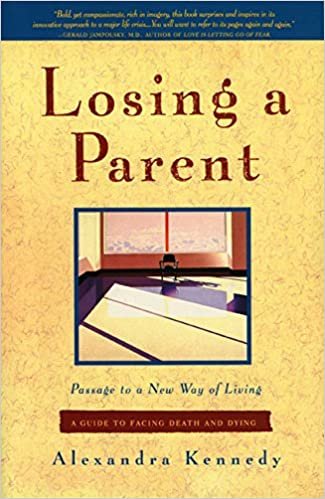 Losing a Parent: Passage to a New Way of Living - A Guide to Facing Death and Dying
