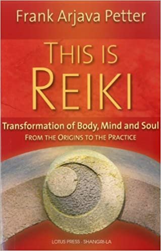 This is Reiki: Transformation of Body, Mind and Soul from the Origins to the Practice