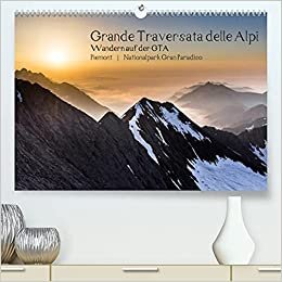 Grande Traversata delle Alpi - Wandern auf der GTA (Premium, hochwertiger DIN A2 Wandkalender 2022, Kunstdruck in Hochglanz): Fotos von Wanderungen ... (Monatskalender, 14 Seiten ) (CALVENDO Natur)