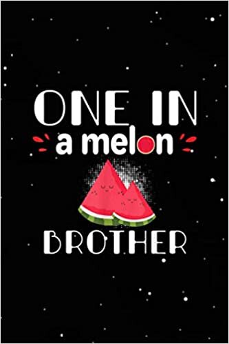 One In A Melon Brother Funny Watermelon Family Matching Acts Of Kindness Notebook