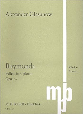 Raymonda: Ballett in drei Akten von Marius Petipa. op. 57. Klavierauszug.