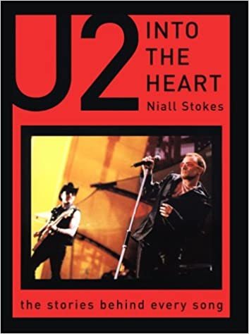 Into the Heart: The Stories Behind Every U2 Song (The Stories Behind Every Song Series)