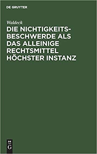 Die Nichtigkeitsbeschwerde als das alleinige Rechtsmittel höchster Instanz: Mit besonderer Beziehung auf die Preußische Prozeß-Gesetzgebung