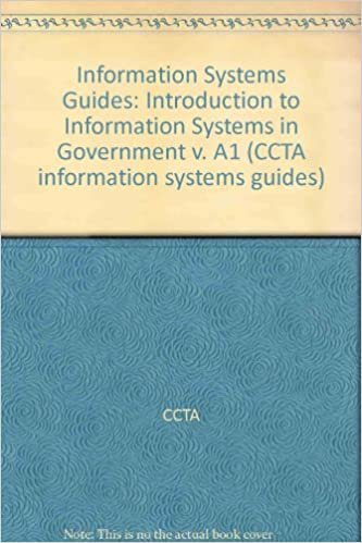 Information Systems Guides: Introduction to Information Systems in Government v. A1 (CCTA information systems guides)