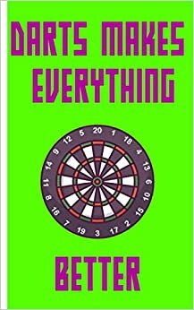 Darts makes everything better - Notebook: Planner | Diary | Notepad | Copybook | Notebook with dart motif | checkered | Size 5 "x 8" | more than 100 pages |for writing down wishes and notes indir