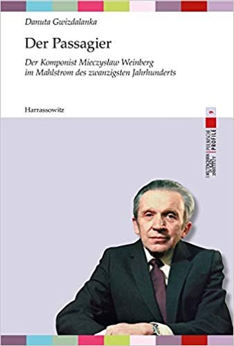 Der Passagier: Der Komponist Mieczyslaw Weinberg Im Mahlstrom Des Zwanzigsten Jahrhunderts (Polnische Profile) indir