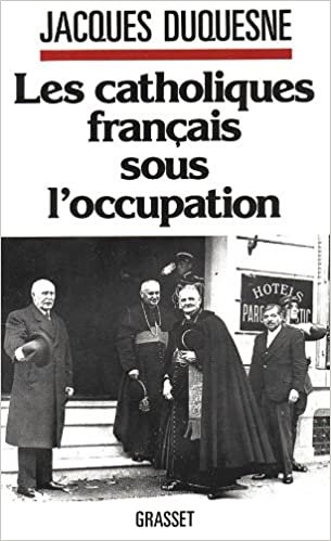 Les catholiques français sous lOccupation (Documents Français)