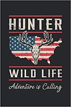 HUNTER WILD LIFE ADVENTURE IS CALLING: Squared Notebook Journal Planner Diary ToDo Book (6x9 inches) with 120 pages as a Deer Hunting American Flag Hunter Hunt Funny Perfect Gift