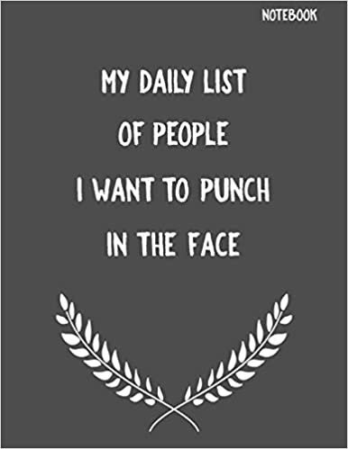 My Daily List Of People I Want To Punch In The Face: Funny Sarcastic Notepads Note Pads for Work and Office, Funny Novelty Gift for Adult, Coworker, ... Writing and Drawing (Make Work Fun, Band 1) indir