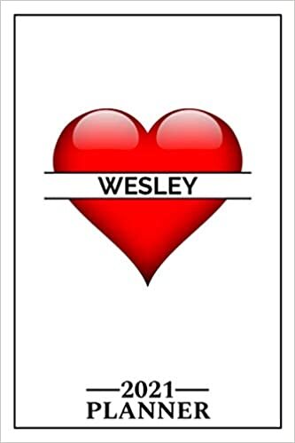 Wesley: 2021 Handy Planner - Red Heart - I Love - Personalized Name Organizer - Plan, Set Goals & Get Stuff Done - Calendar & Schedule Agenda - Design With The Name (6x9, 175 Pages)