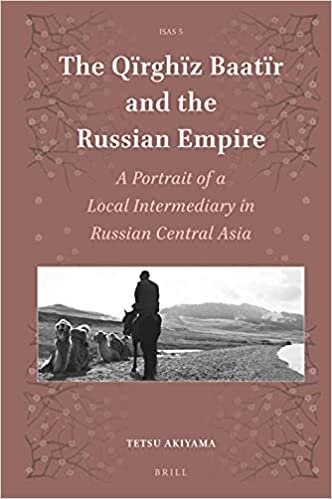 The Q?rgh?z Baatïr and the Russian Empire: A Portrait of a Local Intermediary in Russian Central Asia (Islamic Area Studies, Band 5): 05 indir