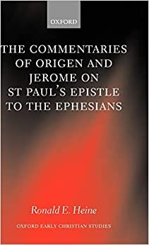 The Commentaries of Origen and Jerome on St. Paul's Epistle to the Ephesians (Oxford Early Christian Studies)