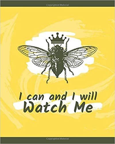 I Can And I Will Watch Me: Large Inspirational Quote Notebook, Lined College Ruled 100 Pages, The Cicada Composition Diary, Journal Motivational Notebook (Between Time, Band 677) indir