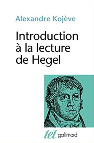 Introduction à la lecture de Hegel : leçons sur la Phénoménologie de l'Esprit professées de 1933 à 1939 à l'École des Hautes Études (Tel) indir