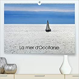 La mer d'Occitanie (Premium, hochwertiger DIN A2 Wandkalender 2021, Kunstdruck in Hochglanz): Le littoral de la région d'Occitanie (Calendrier mensuel, 14 Pages ) (CALVENDO Places)