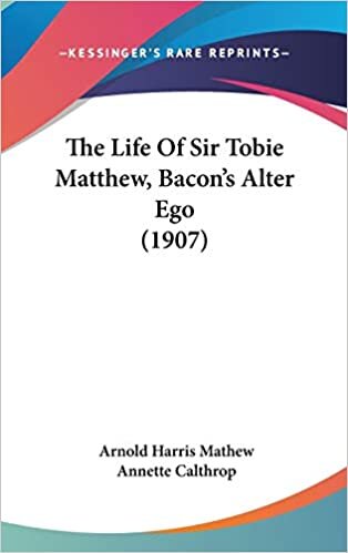 The Life Of Sir Tobie Matthew, Bacon's Alter Ego (1907) indir
