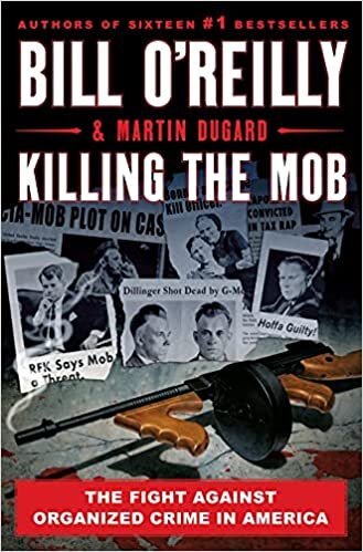Killing the Mob: The Fight Against Organized Crime in America (Bill O'reilly's Killing)