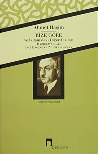 Ahmet Haşim Bütün Eserleri - 2 Bize Göre: İkdam’daki Diğer Yazıları