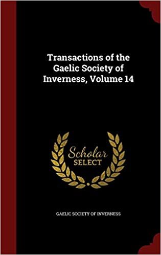Transactions of the Gaelic Society of Inverness, Volume 14