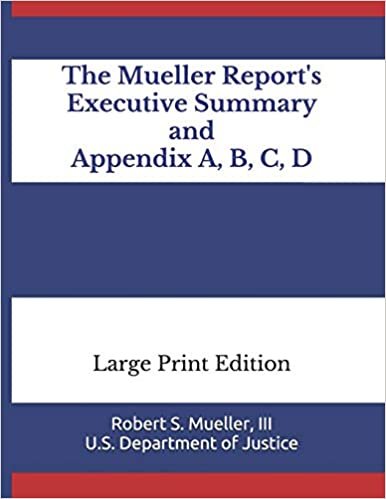 The Mueller Report's Executive Summary and Appendix A, B, C, D: Large Print Edition