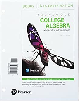 College Algebra with Modeling & Visualization, Books a la Carte Edition Plus Mylab Math with Pearson Etext -- 24-Month Access Card Package